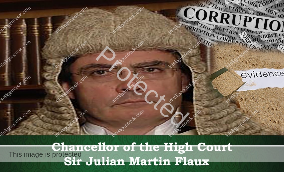 Chancellor of the High Court, Sir Julian Martin Flaux is EXPOSED concealing fraud by corrupt public officials and lawyers.