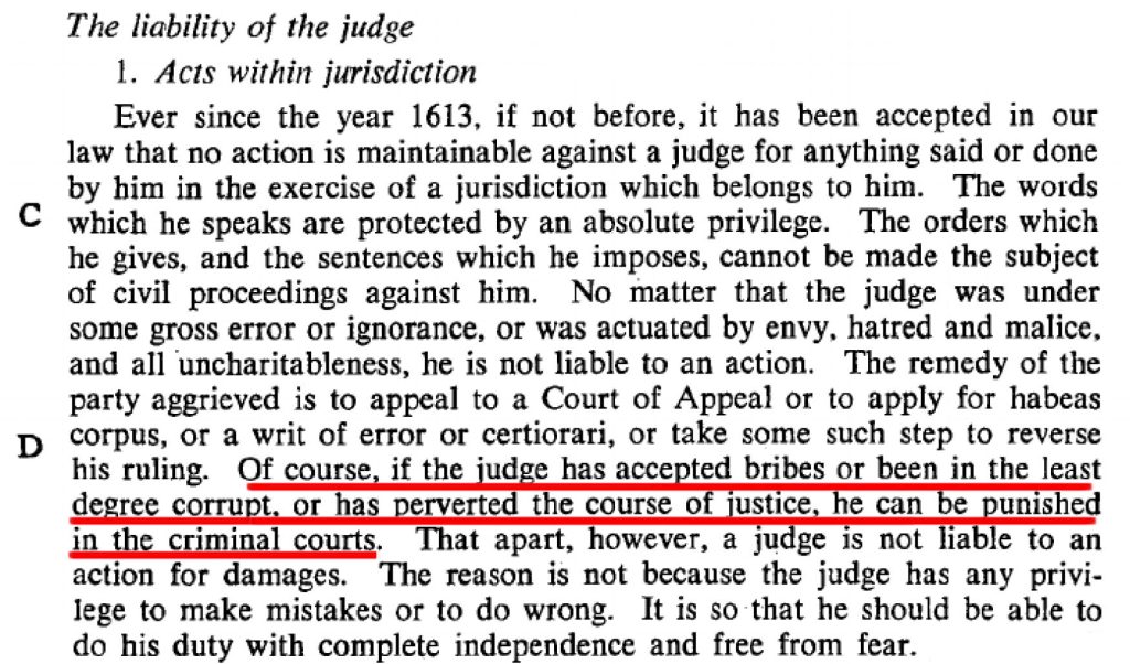Sirros v Moore [1974] QB 118 
The doctrine of judicial immunity / witness immunity does not make those with privilege of it, above the law. 